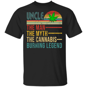 Uncle The Man Myth The Cannabis Burning Legend Weed Marijuana Father's Day Shirt T-Shirt - Macnystore