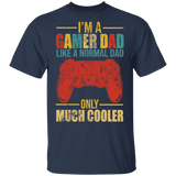 I'm A Gamer Dad Just Like A Normal Dad Only Much Cooler Funny Game Controller Shirt Matching Gamer Video Game Lover Gifts T-Shirt - Macnystore