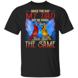 Since The Day My Dad Got His Wings I Have Never Been The Same Cute Cardinal Shirt Matching Son Daughter Gifts T-Shirt - Macnystore