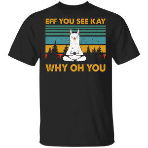 Vintage Retro Eff You See Kay Why Oh You Funny Llama Yoga Shirt Matching Yoga Fans Llama Lover Meditation Gifts T-Shirt - Macnystore