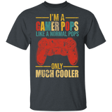 I'm A Gamer Pops Just Like A Normal Pops Only Much Cooler Funny Game Controller Shirt Matching Gamer Video Game Lover Gifts T-Shirt - Macnystore