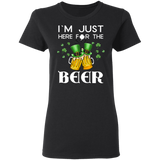 I'm Just Here For The Beer Drunker St Patrick's Day Gifts Ladies T-Shirt - Macnystore