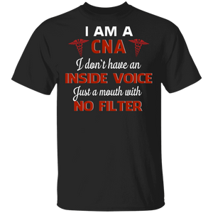 I Am A CNA I Just A Mouth With No Filter Nurse Nursing Assistant Gifts T-Shirt - Macnystore