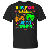 V Is For Video Game Not For Valentine Game Controllers Video Game Onnline Video PC Games Kids Boys Game Game Nerd Player Valentine T-Shirt - Macnystore