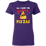 All I Want For Valentine Pizzas Ladies T-Shirt - Macnystore