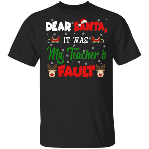 Christmas Santa Shirt Dear Santa It Was My Teacher's Fault Funny Christmas Santa Matching School X-mas Gifts T-Shirt - Macnystore