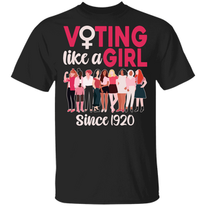 Vote Election Shirt Voting Like A Girl Since 1920 Funny Vote Election Feminism Gifts T-Shirt - Macnystore