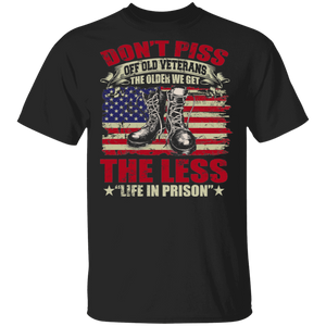 Don't Piss Off Old Veterans The Older We Get The Less Life In Prison Cool Boots And Us Flag Gifts T-Shirt - Macnystore