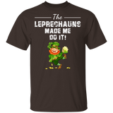 The Leprechauns Made Me Do It Funny St Patrick's Day Gifts T-Shirt - Macnystore