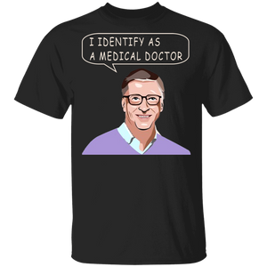 I Identify As A Medical Doctor Cool Bill Gates Shirt Matching Bill Gates Lover Fans Doctor Gifts T-Shirt - Macnystore