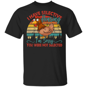 Vintage Retro I Have Selective Hearing I'm Sorry You Were Not Selected Funny Chicken Lover Cool Agriculturist Farmer Gifts T-Shirt - Macnystore