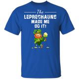 The Leprechauns Made Me Do It Funny St Patrick's Day Gifts T-Shirt - Macnystore