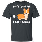 Don't Scare Me I Fart Easily Funny Corgi Lover Fans Hilarious Humor Quotes Gifts T-Shirt - Macnystore