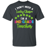 I Don't Need Lucky Charm I'm A 2nd Grade Elementary Teacher Shamrock St Patrick's Day Gifts T-Shirt - Macnystore