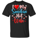 I Love My Smokin Hot Wife Cute Valentine Couple T-Shirt - Macnystore