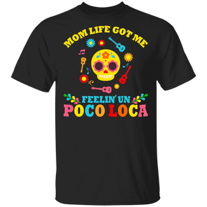 Mom Life Got Me Feelin' Un Poco Loca Floral Skull Mother's Day Kids Women Gifts T-Shirt - Macnystore