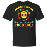 Mom Life Got Me Feelin' Un Poco Loca Floral Skull Mother's Day Kids Women Gifts T-Shirt - Macnystore