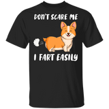 Don't Scare Me I Fart Easily Funny Corgi Lover Fans Hilarious Humor Quotes Gifts T-Shirt - Macnystore