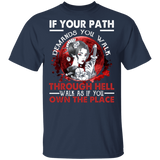 If Your Path Demands You Walk Through Hell Walk As If You Own The Place Beautiful Samurai Japanese Girl Shirt T-Shirt - Macnystore