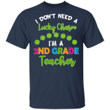 I Don't Need Lucky Charm I'm A 2nd Grade Elementary Teacher Shamrock St Patrick's Day Gifts T-Shirt - Macnystore