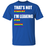 That's Not Sweat I'm Leaking Gay Juice LGBT Flag Shirt Matching Proud LGBT Gay Lesbian Gifts T-Shirt - Macnystore