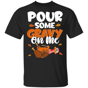 Thanksgiving Turkey Shirt Pour Some Gravy On Me Funny Thanksgiving Turkey Lover Gifts Thanksgiving T-Shirt - Macnystore