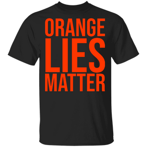 American Election Shirt Orange Lies Matter Funny American Election Anti Trump Gifts T-Shirt - Macnystore