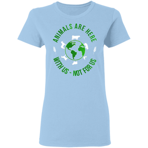 Animals Are Here With Us Not For Us Animal Lover Vegan Gifts Ladies T-Shirt - Macnystore