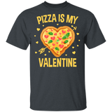 Pizza Is My Valentine Pizza Lover Pizza Couple Valentine Gifts T-Shirt - Macnystore