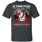 If Your Path Demands You Walk Through Hell Walk As If You Own The Place Beautiful Samurai Japanese Girl Shirt T-Shirt - Macnystore