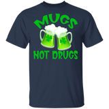 Mugs Not Drugs Green Beer St Patrick's Day Irish Gifts Shirt - Macnystore