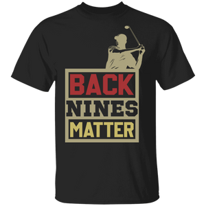 Back Nines Matter Cool Golf Lover Gifts (1) T-Shirt - Macnystore