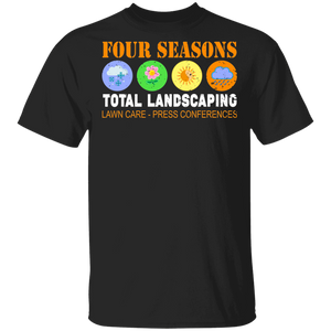 American Election Shirt Four Seasons Total Landscaping Lawn Care Press Conferences Cool American Election Trump Supporter Gifts T-Shirt - Macnystore