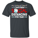 Accountant I Have Been Social Distancing For Year Shirt Matching Men Women Accountant Gifts T-Shirt - Macnystore