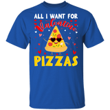 All I Want For Valentine Pizzas T-Shirt - Macnystore