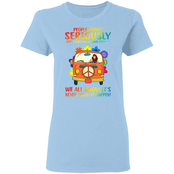 People Should Seriously Stop Expecting Normal From Me Hippe Girl Car Van Ladies T-Shirt - Macnystore