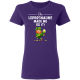 The Leprechauns Made Me Do It Funny St Patrick's Day Gifts Ladies T-Shirt - Macnystore