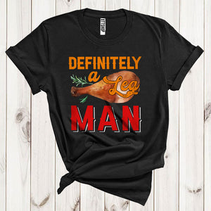 MacnyStore - Definitely A Leg Man Funny Thanksgiving Roasted Turkey Leg Matching Family Group T-Shirt