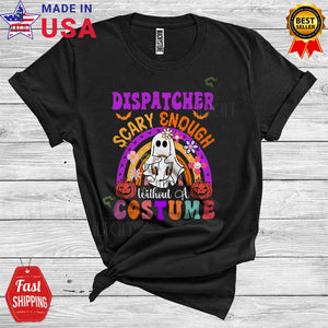 MacnyStore - Halloween Dispatcher Scary Enough Without A Costume Funny Boo Ghost Careers Group T-Shirt