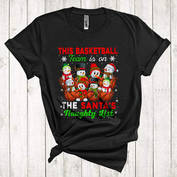 MacnyStore - This Basketball Team Is On The Santa's Naughty List Funny Christmas Snowman Matching Group T-Shirt