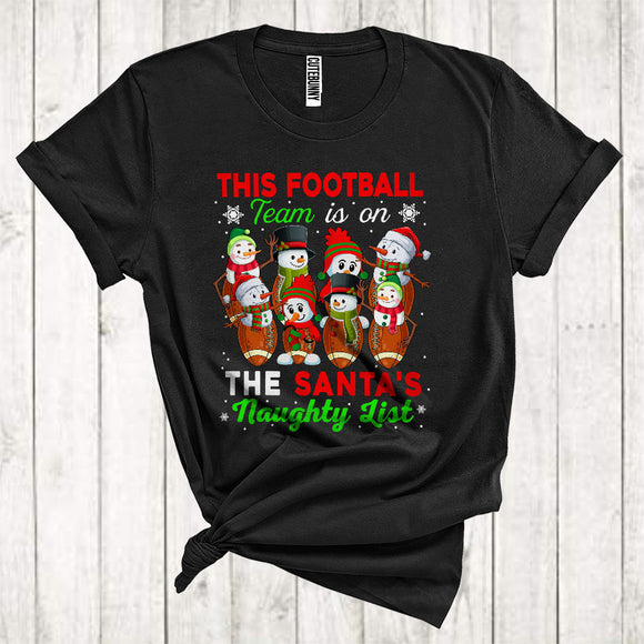 MacnyStore - This Football Team Is On The Santa's Naughty List Funny Christmas Snowman Matching Group T-Shirt