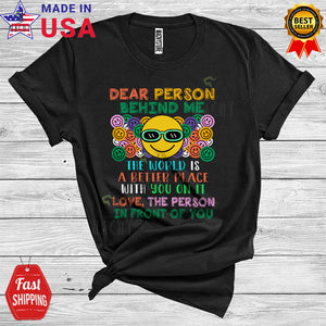 MacnyStore - Behind Me The World Is A Better Place With You On It Cute Cool Smiling Emotion Face T-Shirt