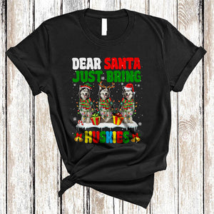 MacnyStore - Dear Santa Just Bring Huskies, Cheerful Christmas Three Husky Lover, X-mas Group T-Shirt