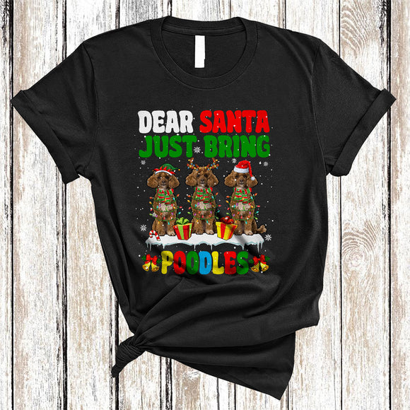 MacnyStore - Dear Santa Just Bring Poodles, Cheerful Christmas Three Poodle Lover, X-mas Group T-Shirt