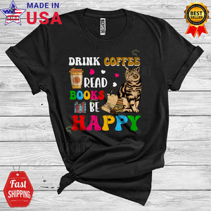 MacnyStore - Drink Coffee Read Books Be Happy Funny Cute Book Reading Teacher Librarian Cat Lover T-Shirt