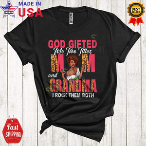 MacnyStore - God Gifted Me Two Titles Mom And Grandma Cool Cute Mother's Day Black Afro Leopard T-Shirt