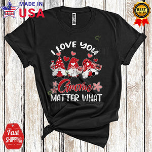 MacnyStore - I Love You Gnome Matter What Funny Cute Valentine's Day Three Gnomes Lover Matching Couple T-Shirt