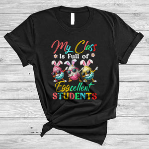 MacnyStore - My Class Is Full Eggcellent Students, Joyful Easter Dabbing Three Bunny Eggs Excellent, Teacher T-Shirt